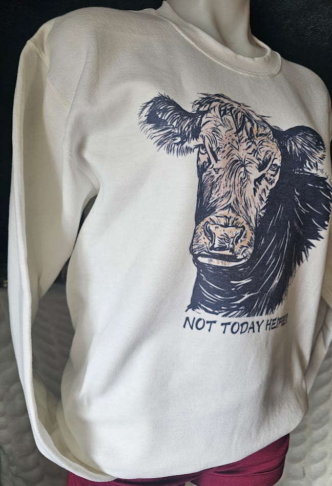 Not Today Heifer crewneck sweatshirt