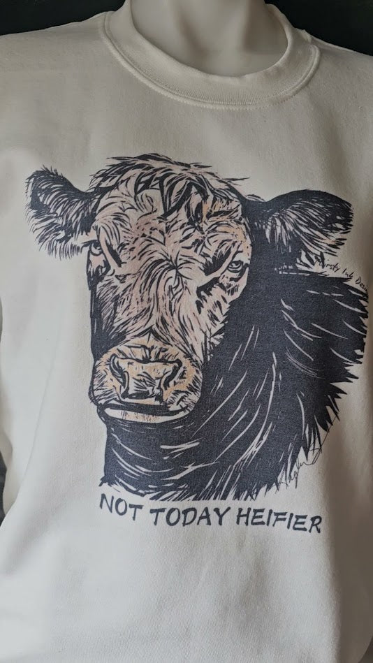 Not Today Heifer crewneck sweatshirt